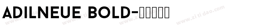 adilNeue Bold字体转换